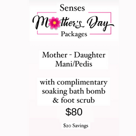 Mother's  Daughter's Day Packages Mani / Pedi